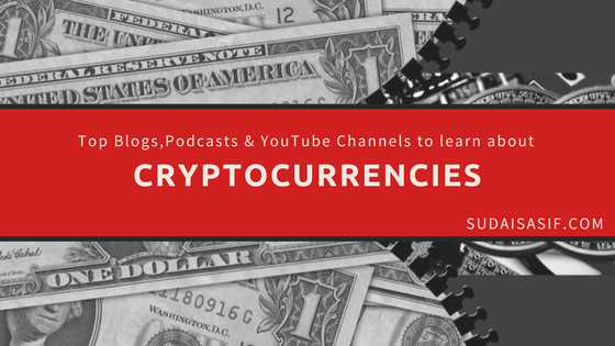 Top Blogs,Podcasts & YouTube Channels to Learn about Cryptocurrencies