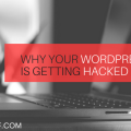 Why your WordPress Site is Getting Hacked Soon