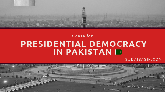 A Case for Presidential Democracy in Pakistan