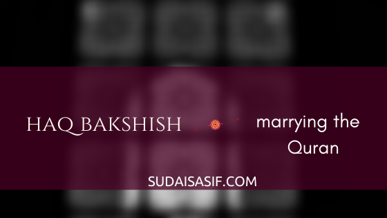 Haq Bakshish – Marrying the Quran